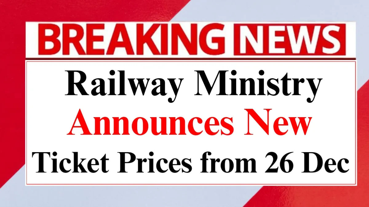 Railway Ministry Announces Fare Hike Revised Ticket Prices Start from December 26