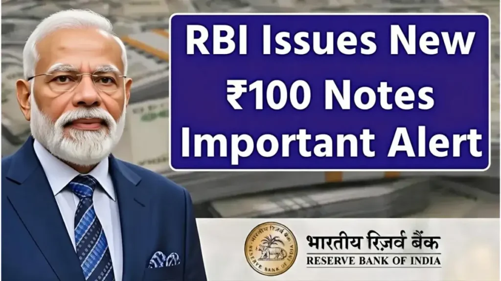 RBI New ₹100 Notes Update: Key Changes, Old Notes Validity, and Essential User Guide