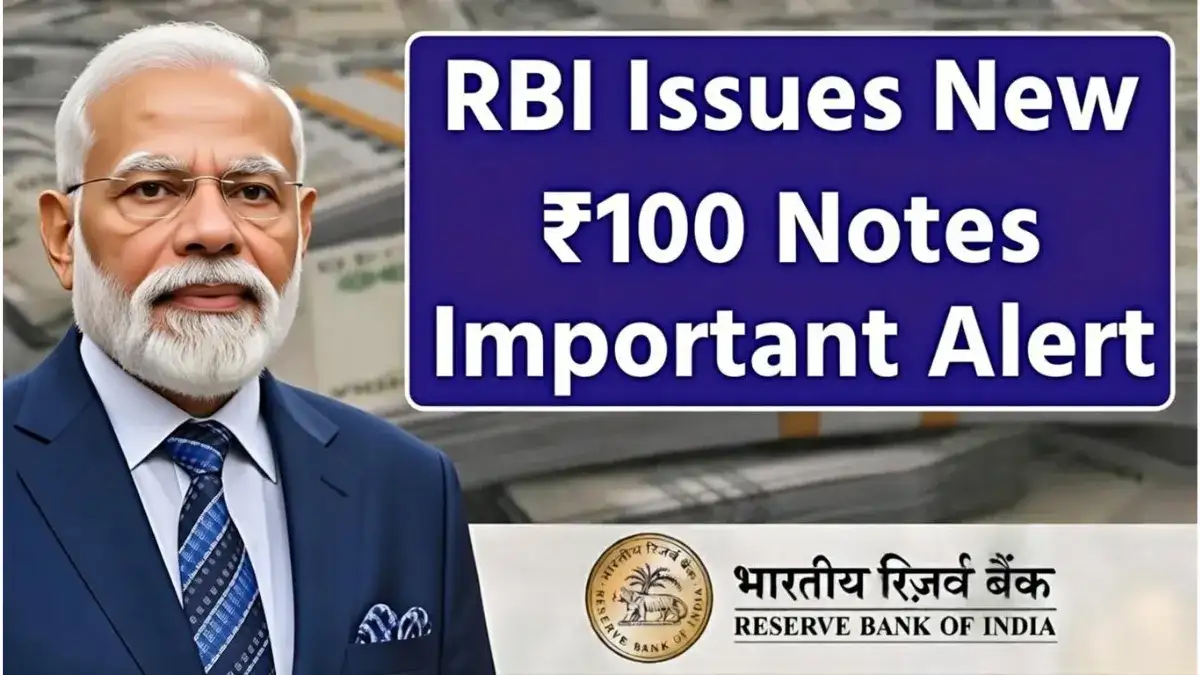 RBI New ₹100 Notes Update: Key Changes, Old Notes Validity, and Essential User Guide
